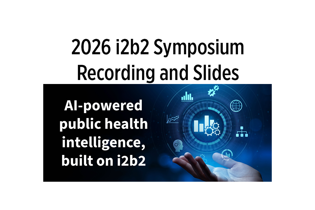 2026 i2b2 symposium recording and slides for the "AI-powered public health intelligence, built on i2b2.